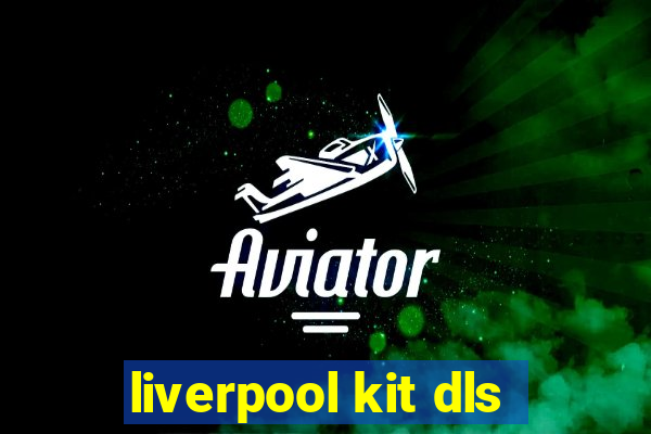 liverpool kit dls